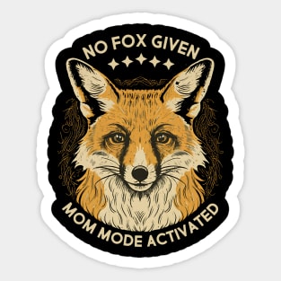 No Fox Given Mom Mode Activated Sticker